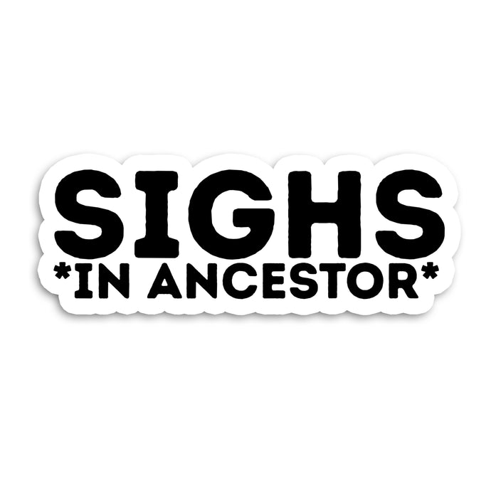 Sticker with 'Sighs *in Ancestor*' text on a white background