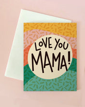 Love You Mama Card