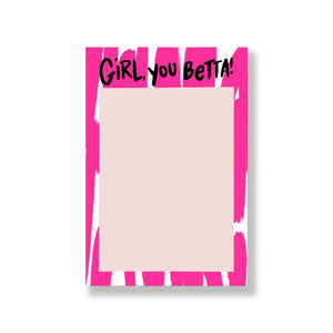Girl You Betta Blank Notepad