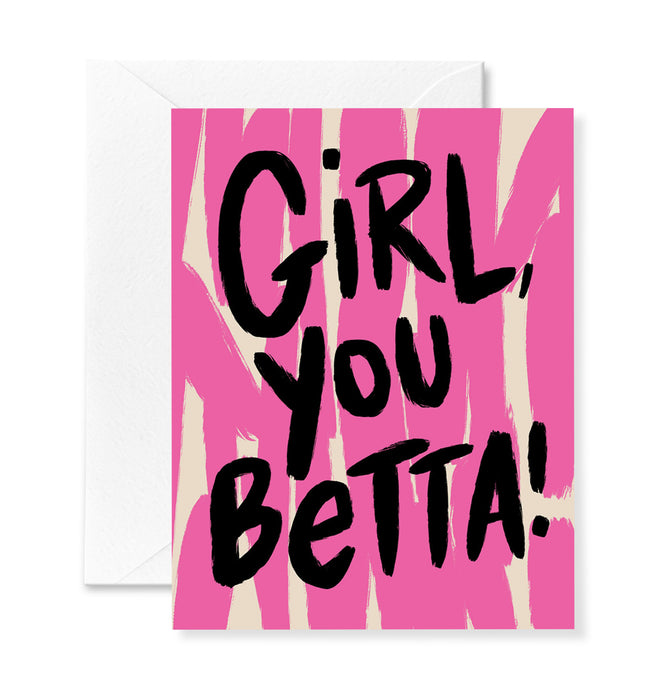 Girl You Betta Card